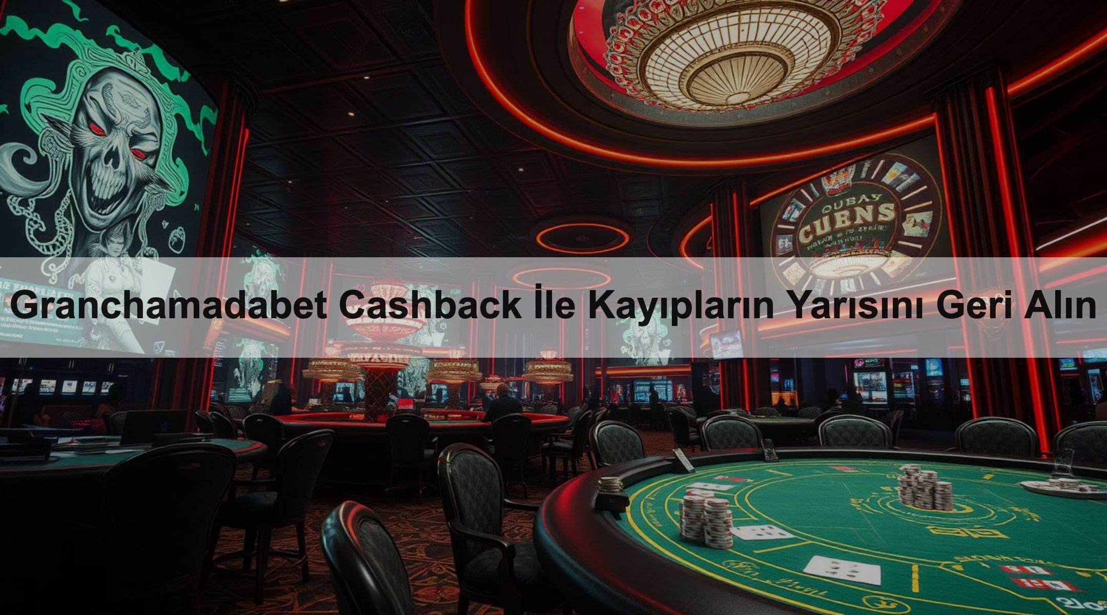 Granchamadabet Cashback İle Kayıpların Yarısını Geri Alın