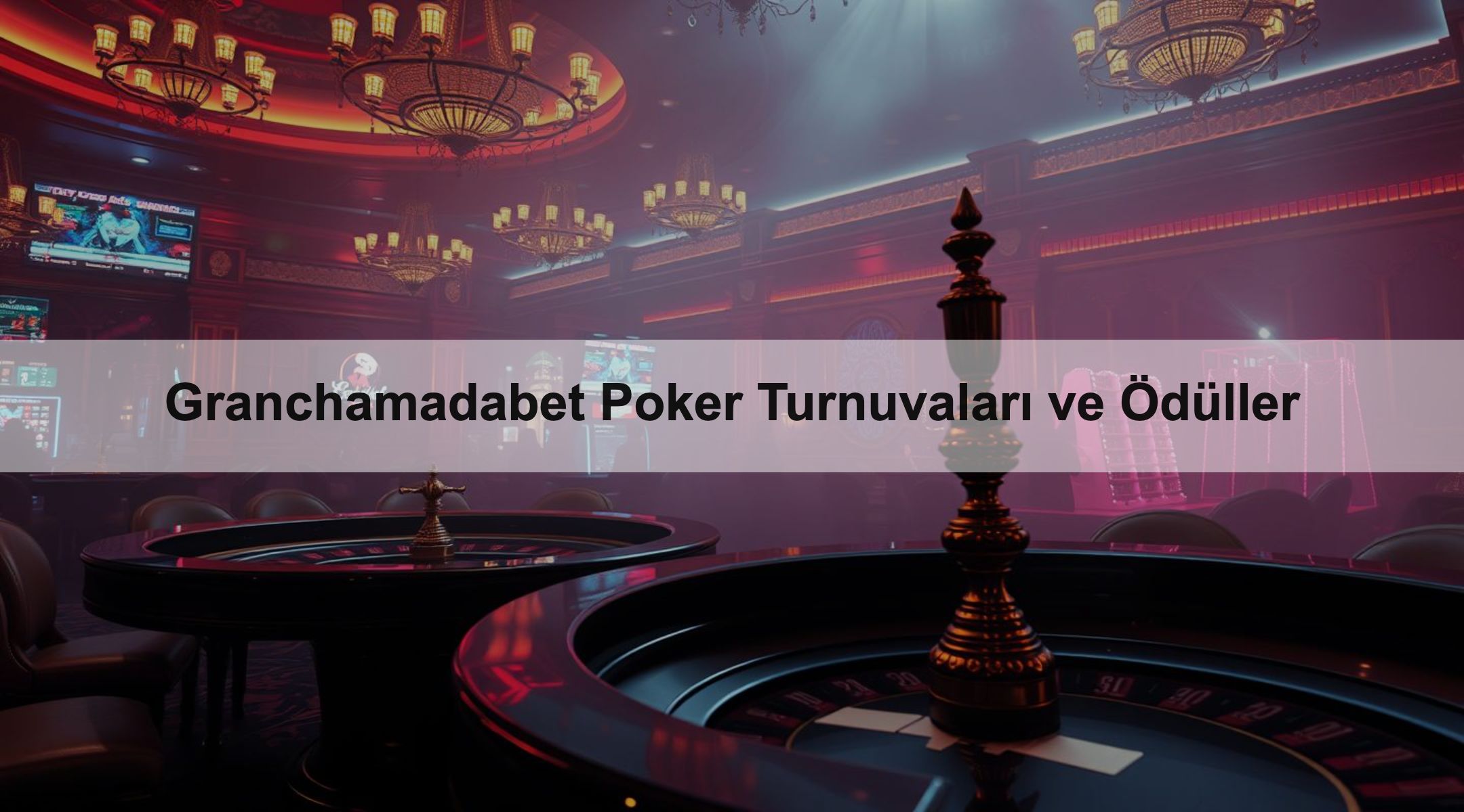 Granchamadabet Poker Turnuvaları ve Ödüller