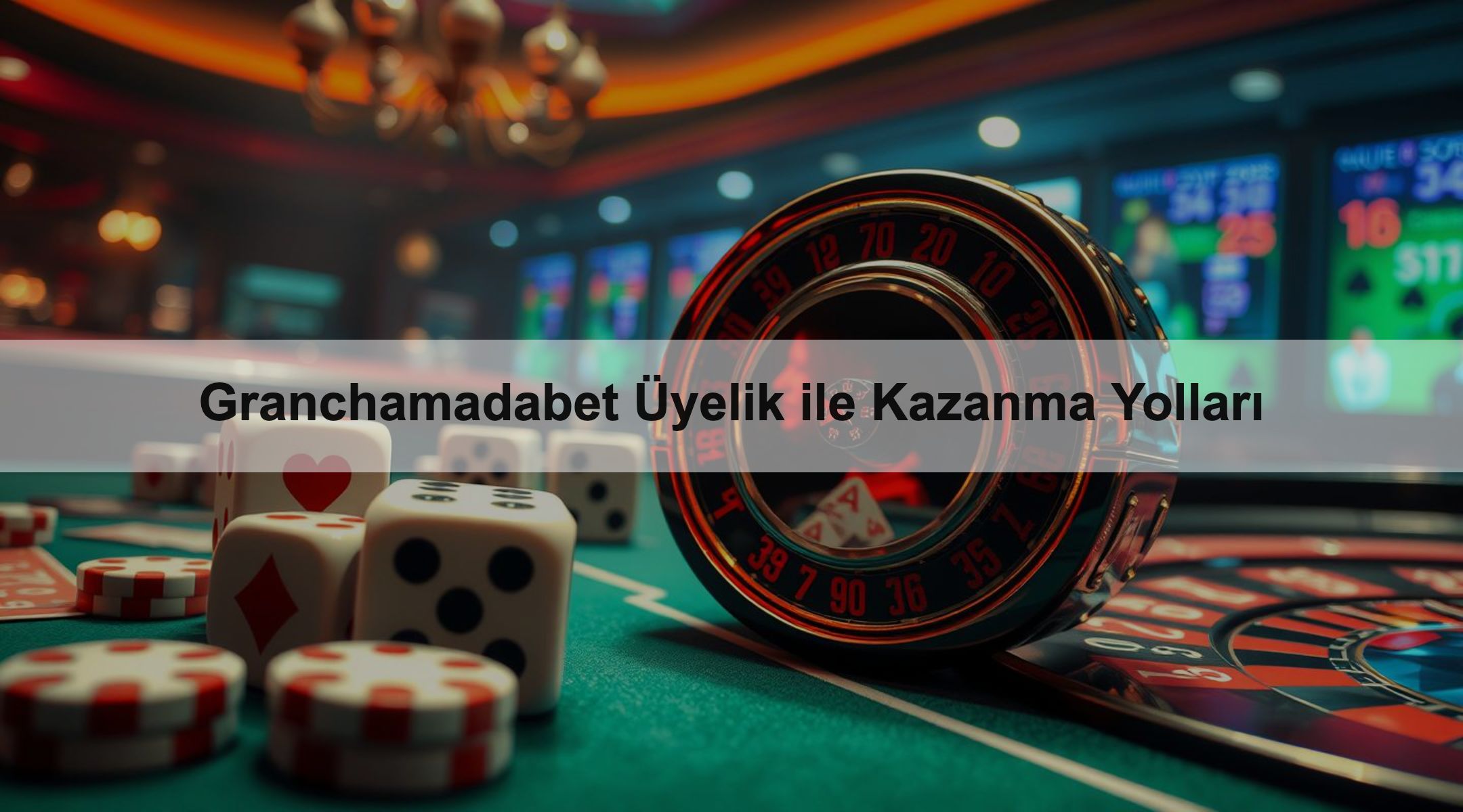 Granchamadabet Üyelik ile Kazanma Yolları